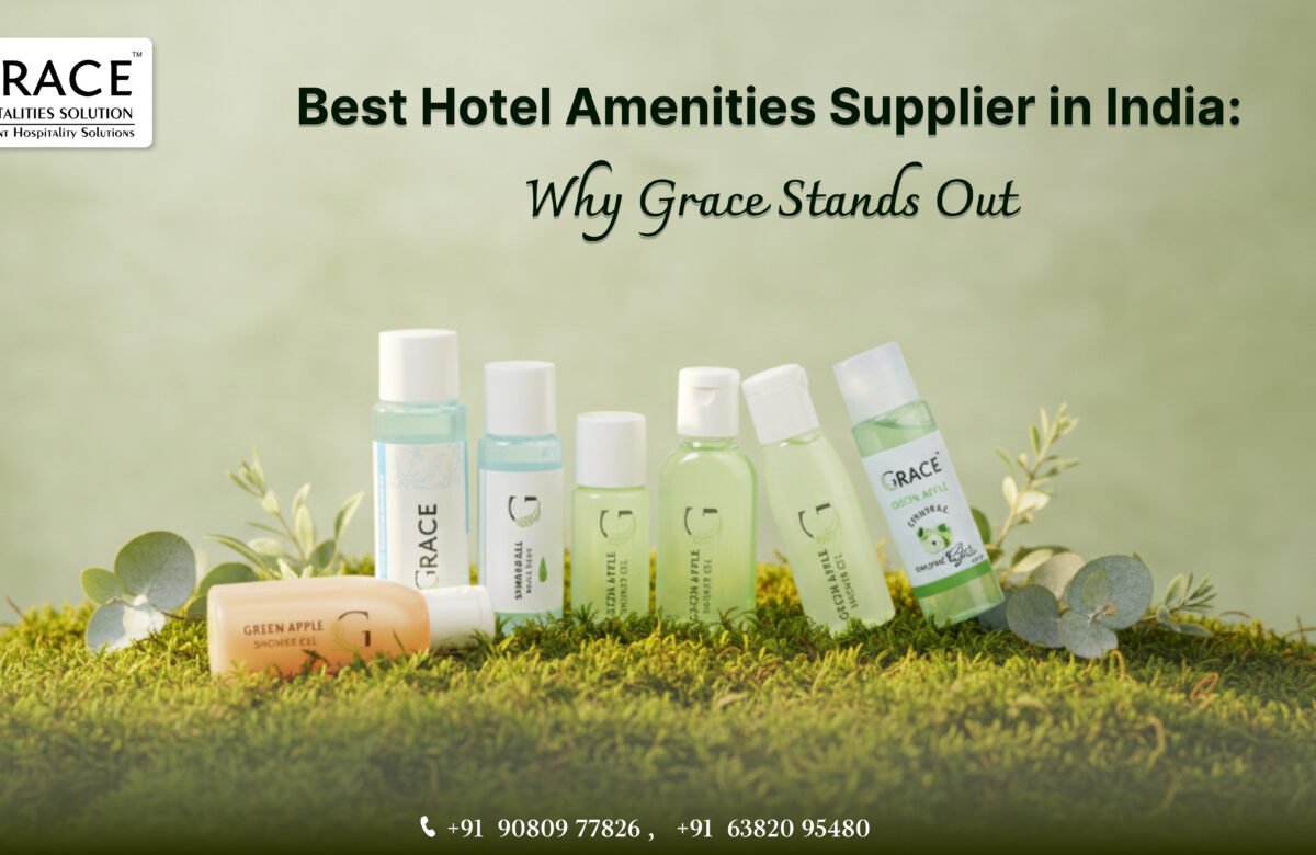 Best Hotel Amenities Supplier in India: Why Grace Stands Out