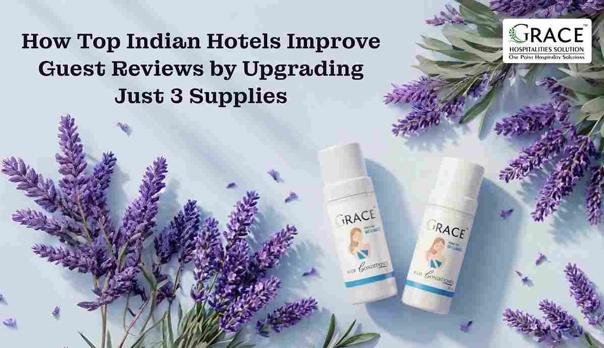 How Top Indian Hotels Improve Guest Reviews by Upgrading Just 3 Supplies